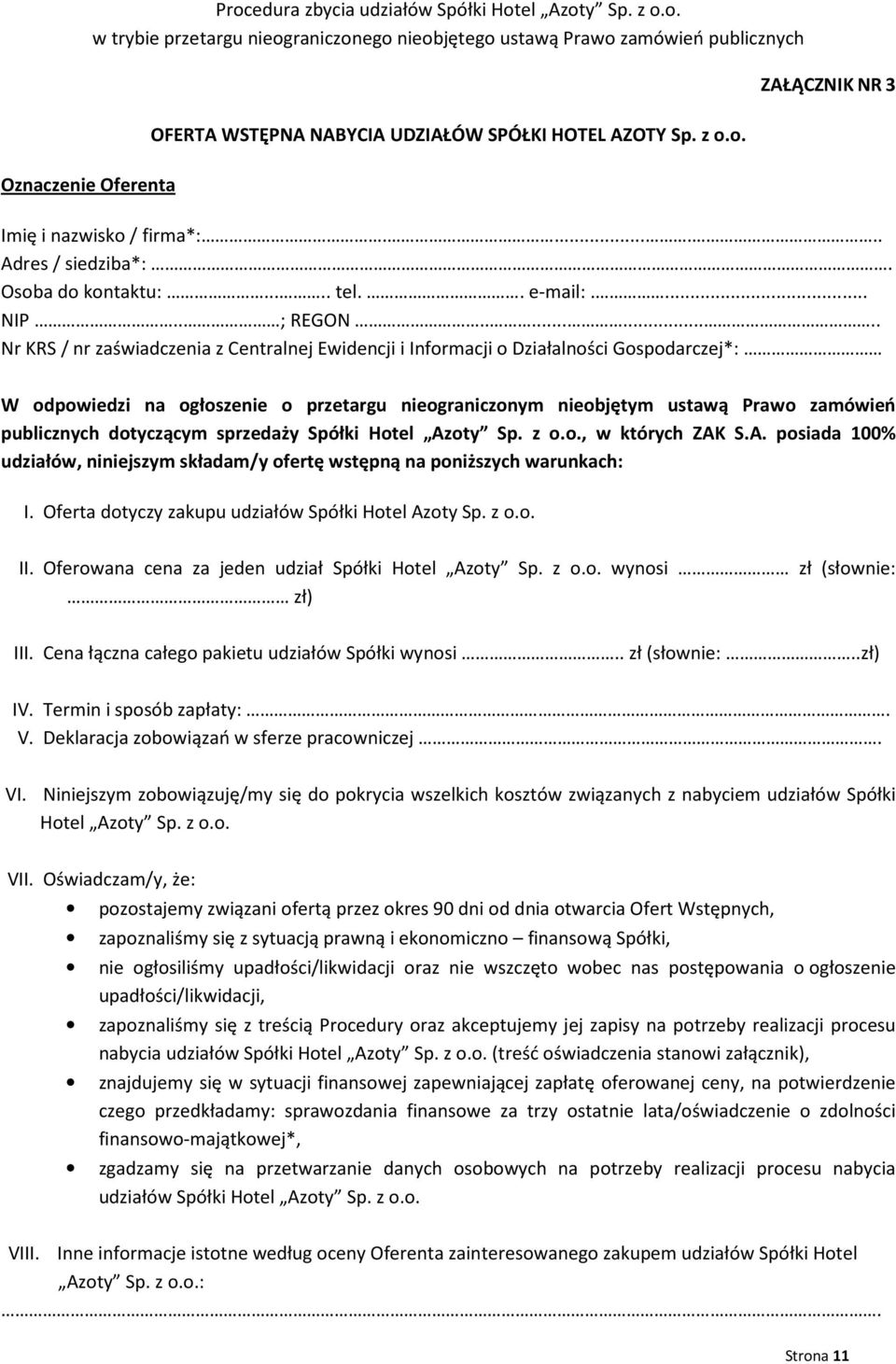 ......... Nr KRS / nr zaświadczenia z Centralnej Ewidencji i Informacji o Działalności Gospodarczej*: W odpowiedzi na ogłoszenie o przetargu nieograniczonym nieobjętym ustawą Prawo zamówień