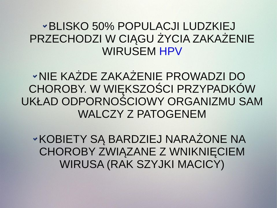 W WIĘKSZOŚCI PRZYPADKÓW UKŁAD ODPORNOŚCIOWY ORGANIZMU SAM WALCZY Z