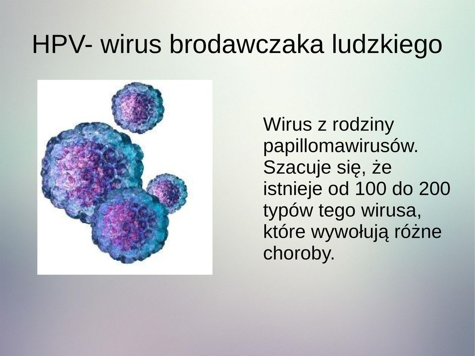 Szacuje się, że istnieje od 100 do 200