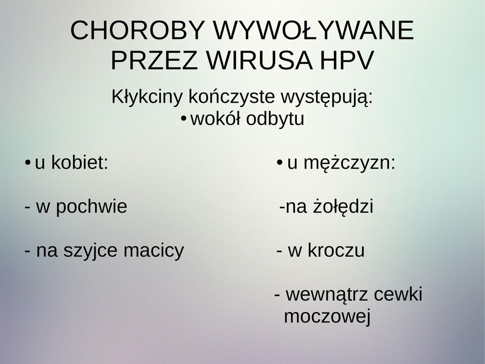 u mężczyzn: - w pochwie -na żołędzi - na