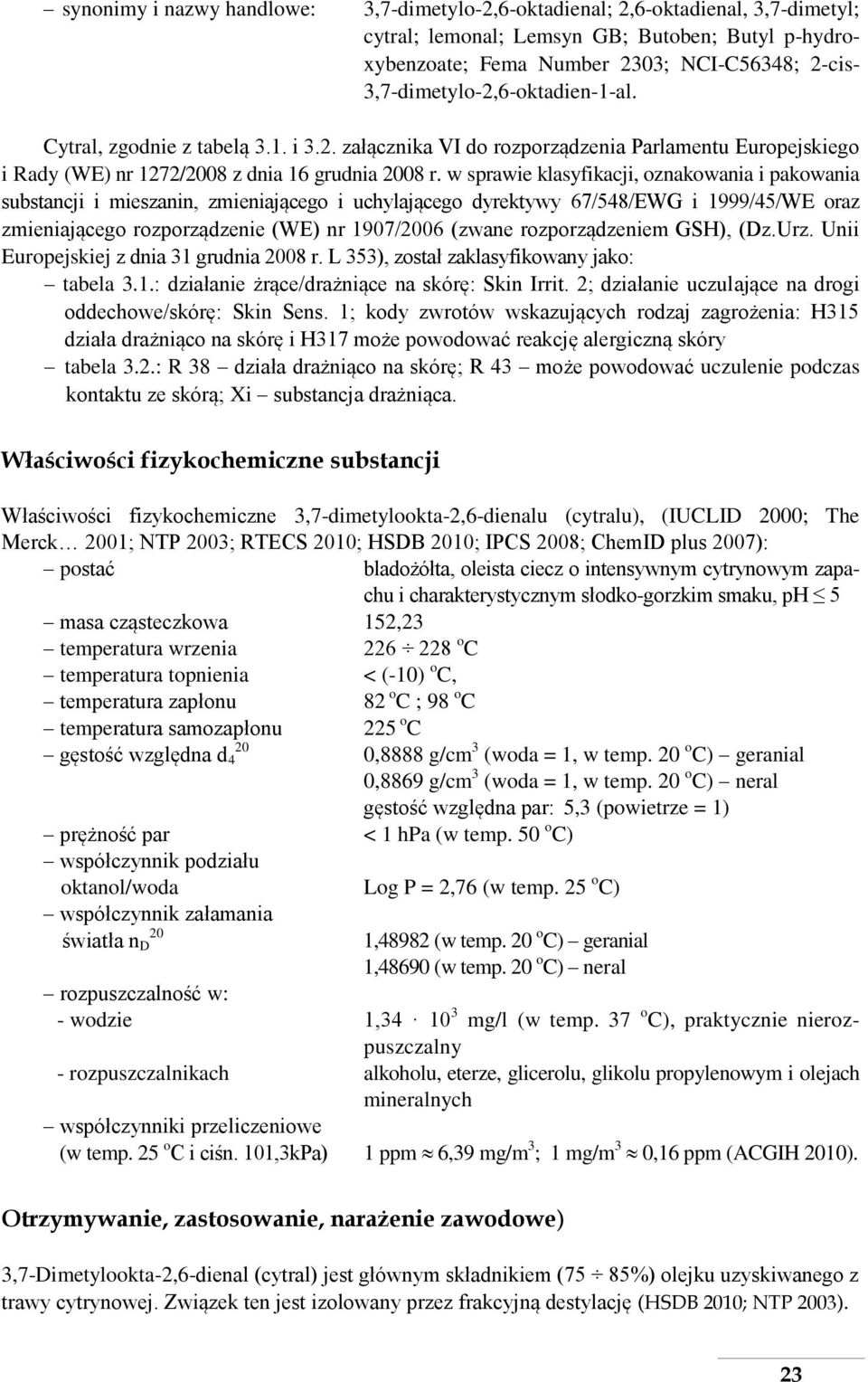 w sprawie klasyfikacji, oznakowania i pakowania substancji i mieszanin, zmieniającego i uchylającego dyrektywy 67/548/EWG i 1999/45/WE oraz zmieniającego rozporządzenie (WE) nr 1907/2006 (zwane