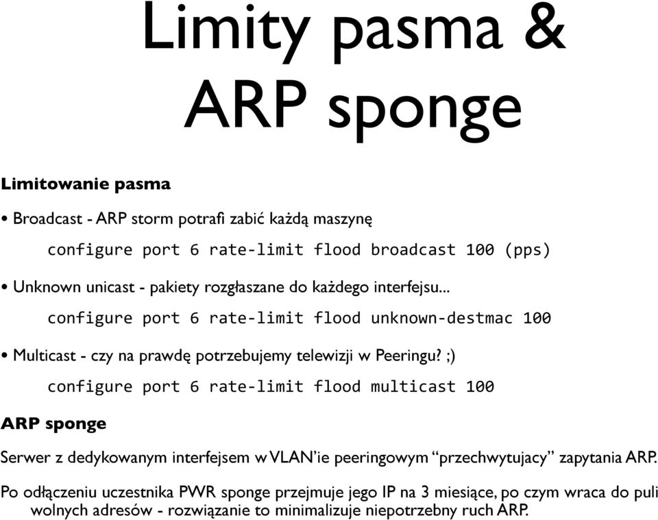 .. configure port 6 rate- limit flood unknown- destmac 100 Multicast - czy na prawdę potrzebujemy telewizji w Peeringu?