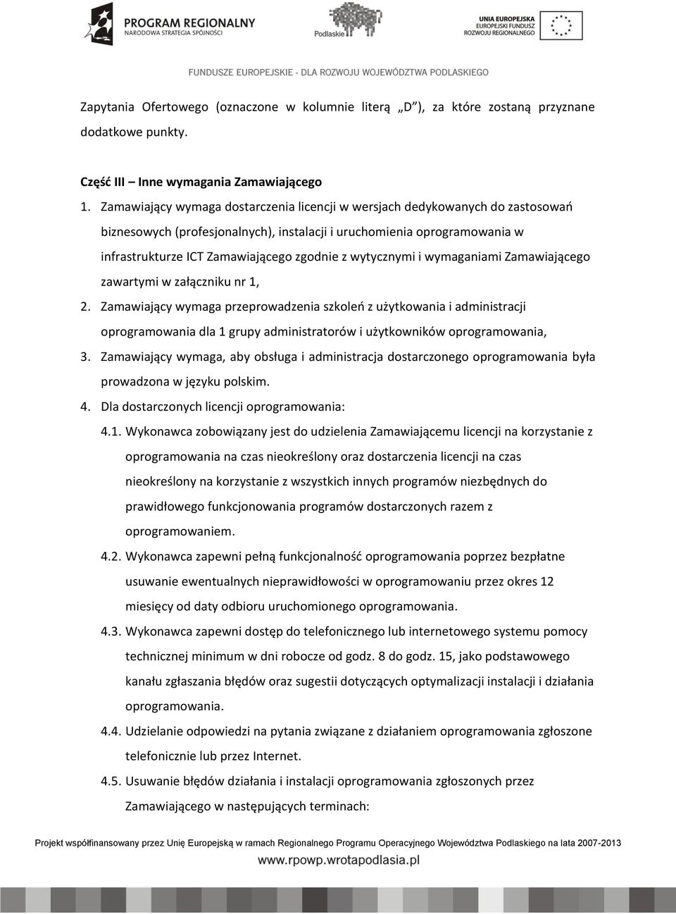 wytycznymi i wymaganiami Zamawiającego zawartymi w załączniku nr 1, 2.