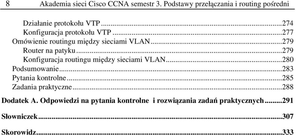 ..279 Konfiguracja routingu między sieciami VLAN...280 Podsumowanie...283 Pytania kontrolne.