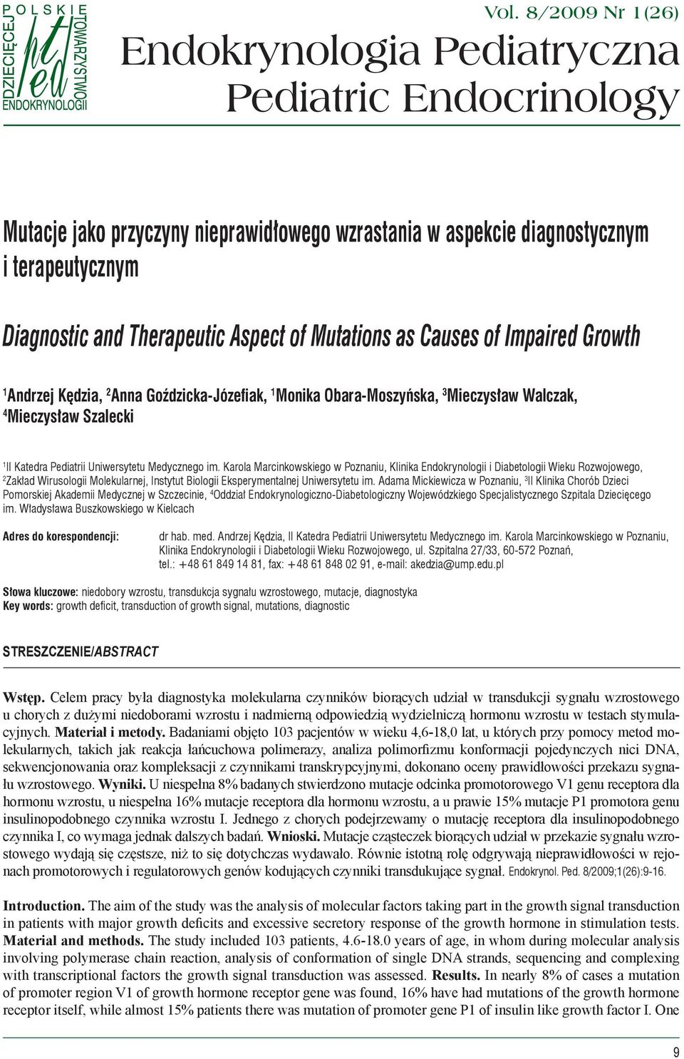 Medycznego im. Karola Marcinkowskiego w Poznaniu, Klinika Endokrynologii i Diabetologii Wieku Rozwojowego, 2 Zakład Wirusologii Molekularnej, Instytut Biologii Eksperymentalnej Uniwersytetu im.