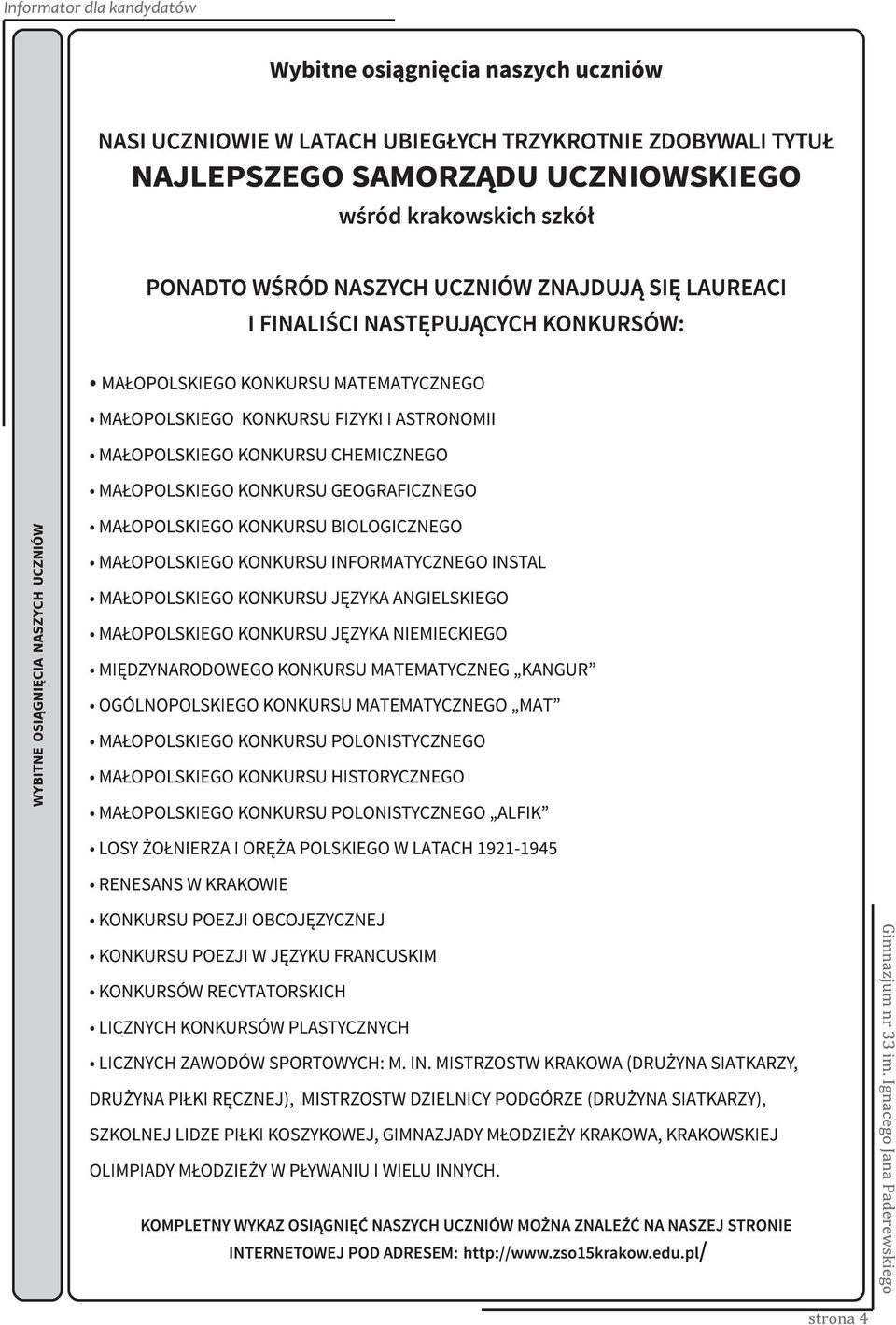 GEOGRAFICZNEGO WYBITNE OSIĄGNIĘCIA NASZYCH UCZNIÓW MAŁOPOLSKIEGO KONKURSU BIOLOGICZNEGO MAŁOPOLSKIEGO KONKURSU INFORMATYCZNEGO INSTAL MAŁOPOLSKIEGO KONKURSU JĘZYKA ANGIELSKIEGO MAŁOPOLSKIEGO KONKURSU