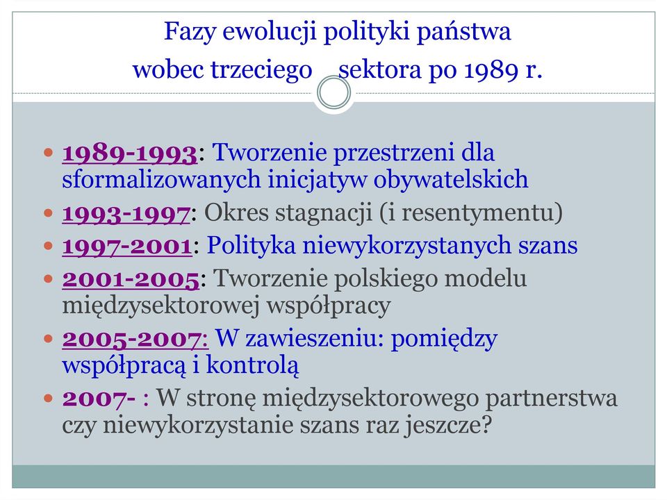 resentymentu) 1997-2001: Polityka niewykorzystanych szans 2001-2005: Tworzenie polskiego modelu