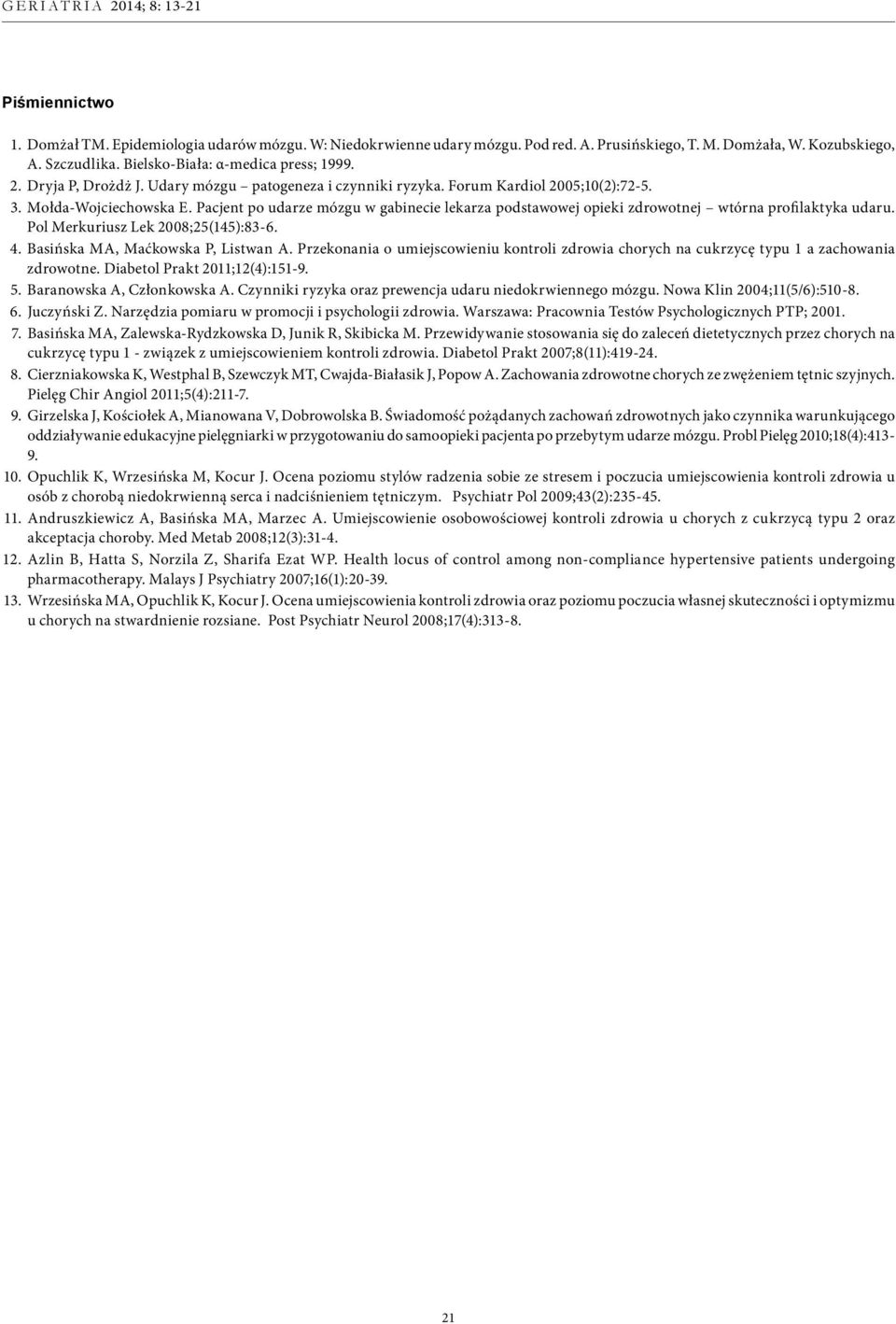 Pacjent po udarze mózgu w gabinecie lekarza podstawowej opieki zdrowotnej wtórna profilaktyka udaru. Pol Merkuriusz Lek 2008;25(145):83-6. 4. Basińska MA, Maćkowska P, Listwan A.