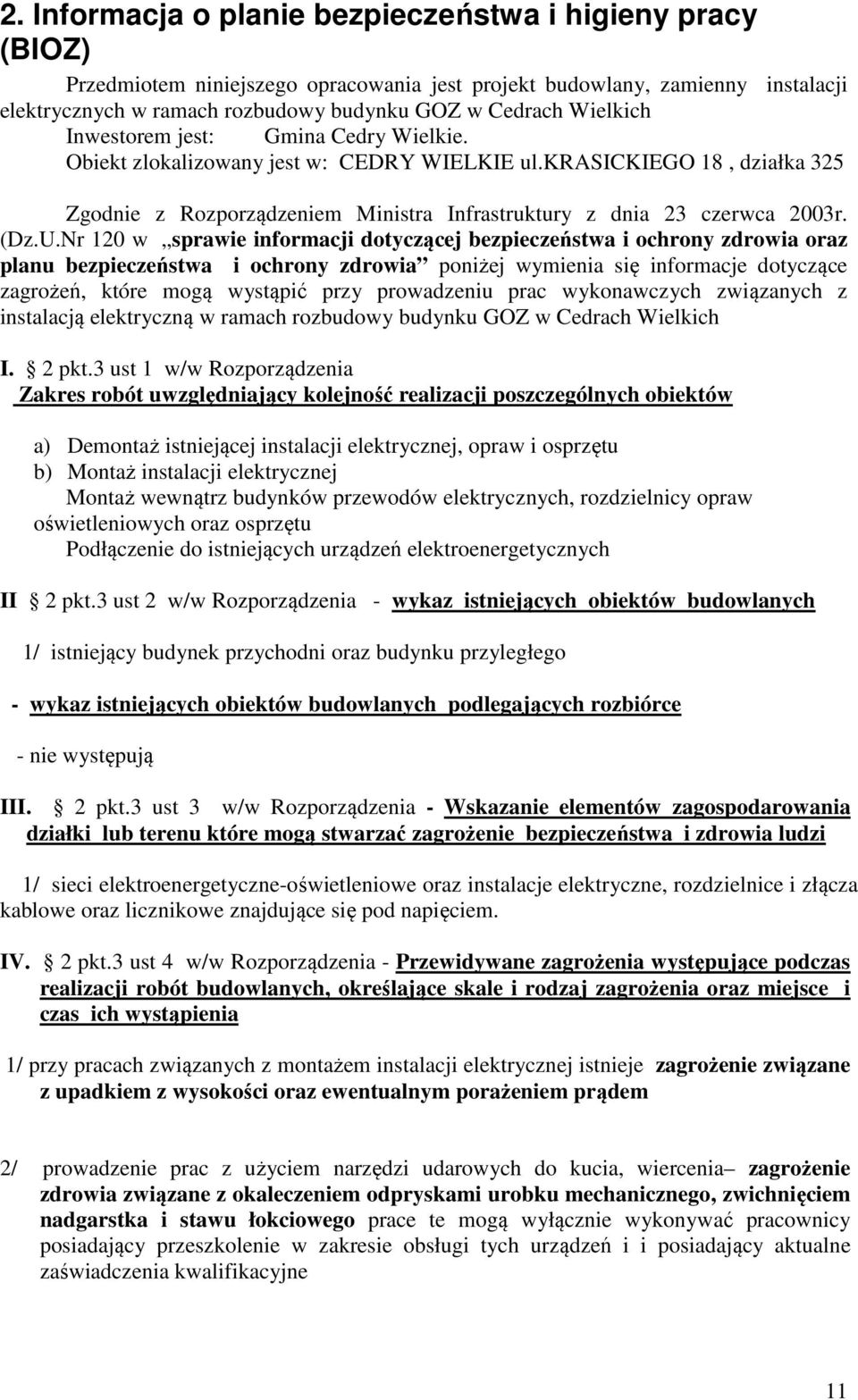 U.Nr 120 w sprawie informacji dotyczącej bezpieczeństwa i ochrony zdrowia oraz planu bezpieczeństwa i ochrony zdrowia poniżej wymienia się informacje dotyczące zagrożeń, które mogą wystąpić przy