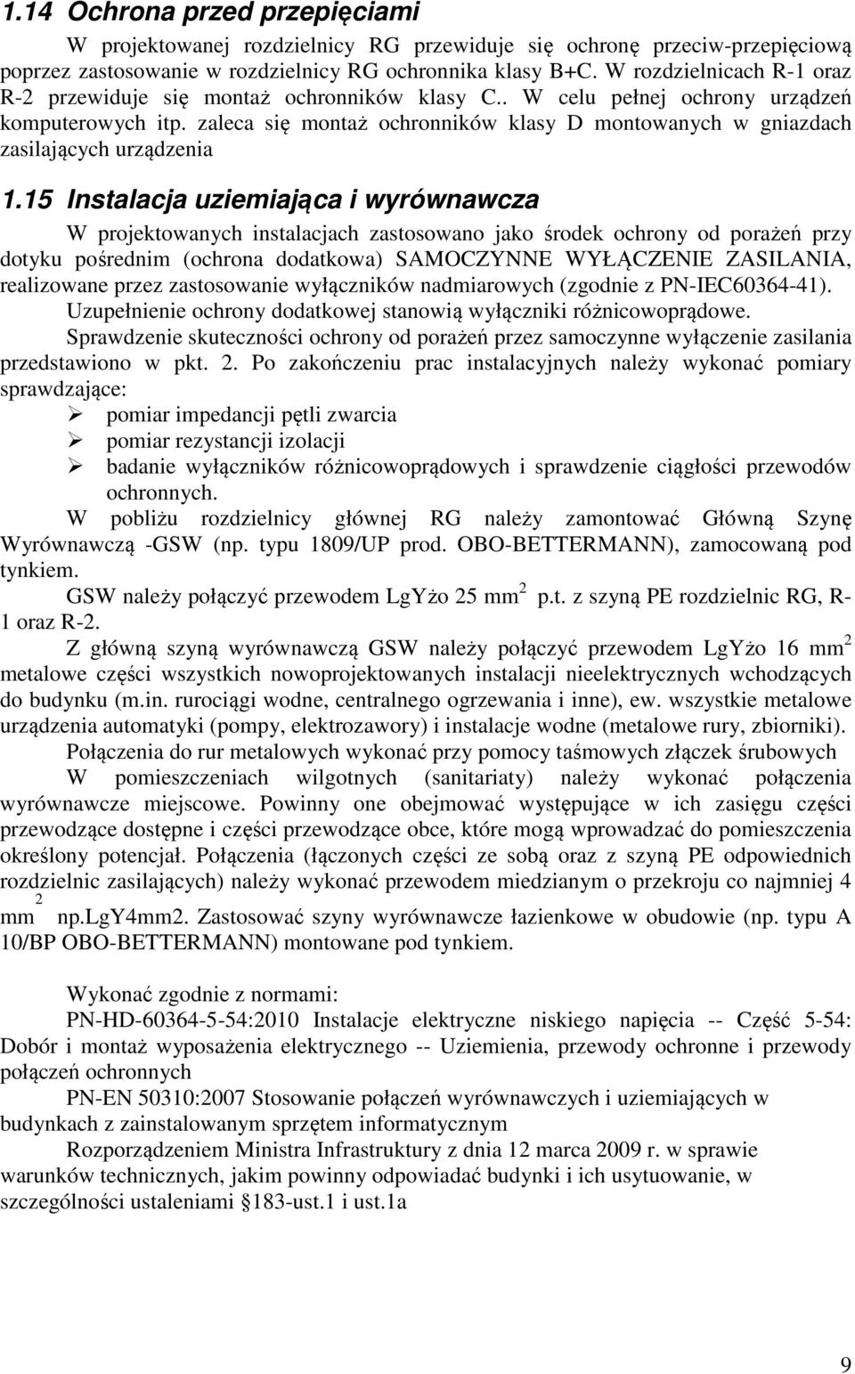 zaleca się montaż ochronników klasy D montowanych w gniazdach zasilających urządzenia 1.