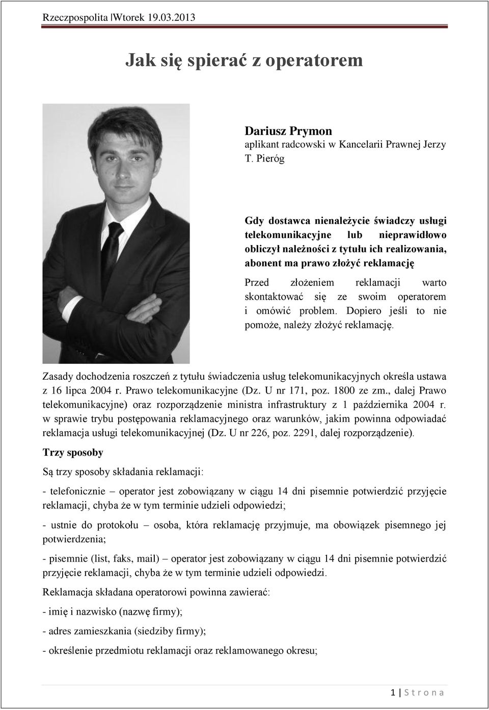 skontaktować się ze swoim operatorem i omówić problem. Dopiero jeśli to nie pomoże, należy złożyć reklamację.