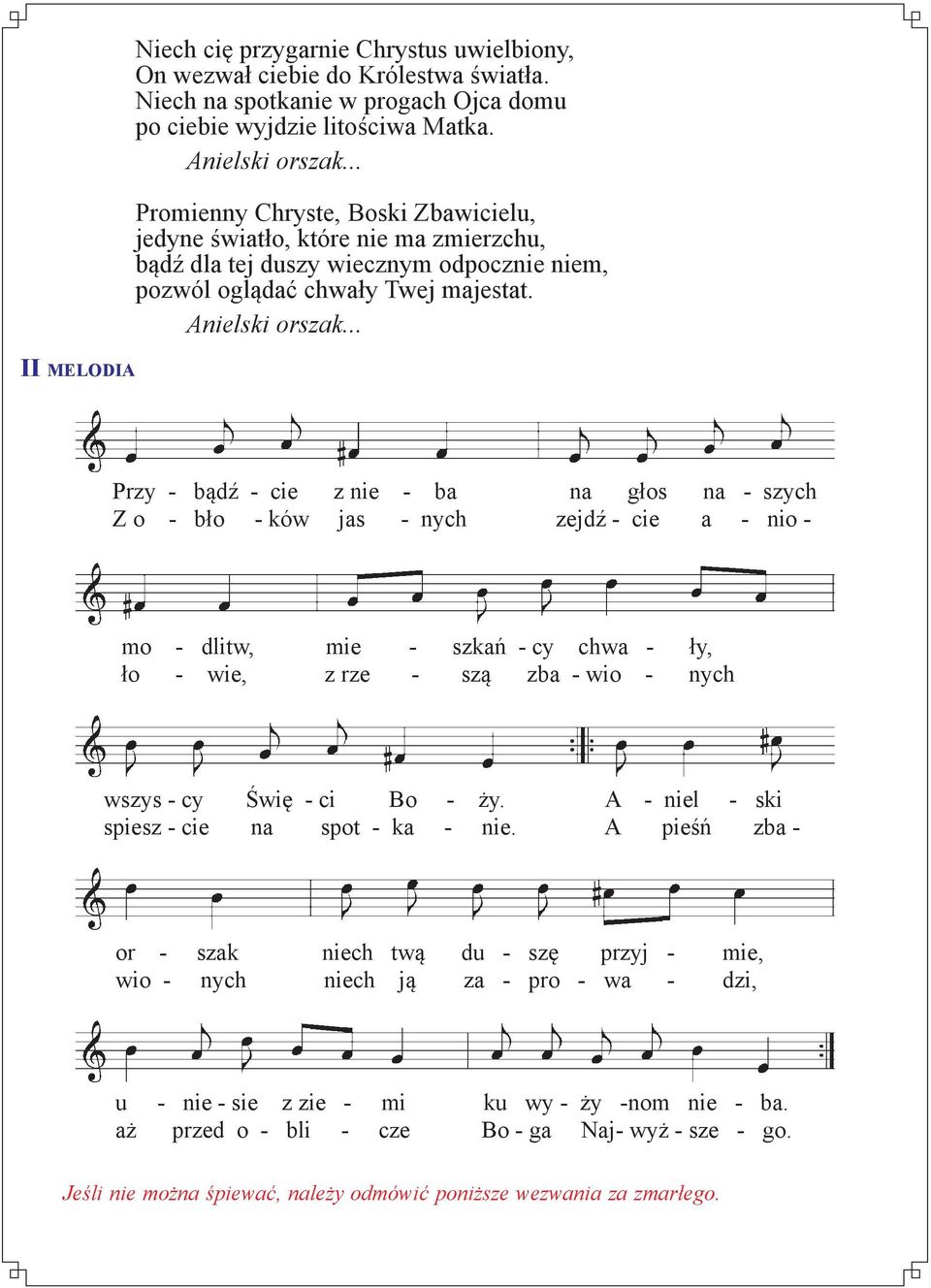 .. Przy - bądź - cie z nie - ba na głos na - szych Z o - bło - ków jas - nych zejdź - cie a - nio - mo - dlitw, mie - szkań - cy chwa - ły, ło - wie, z rze - szą zba - wio - nych wszys - cy Świę - ci