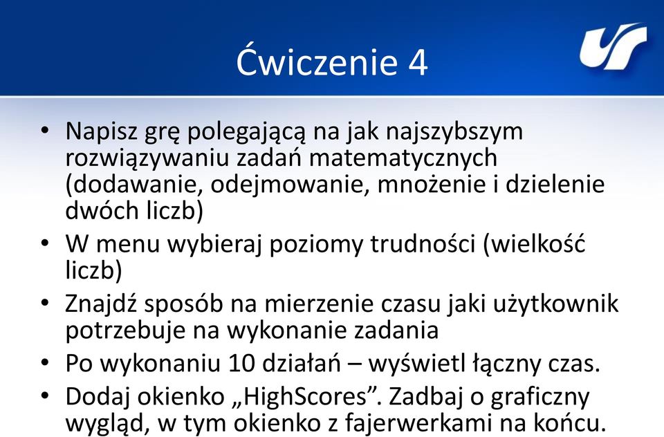 Znajdź sposób na mierzenie czasu jaki użytkownik potrzebuje na wykonanie zadania Po wykonaniu 10