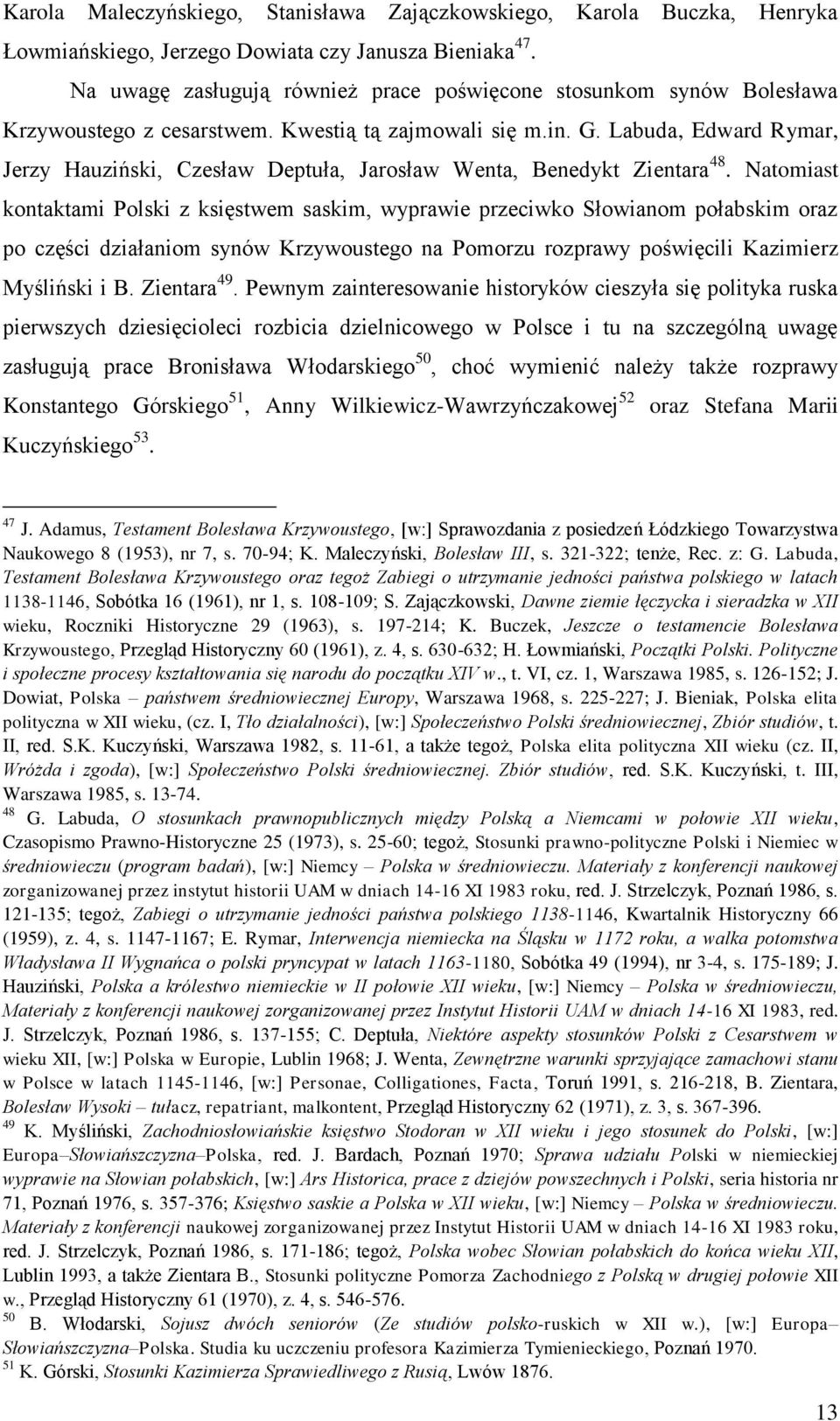 Labuda, Edward Rymar, Jerzy Hauziński, Czesław Deptuła, Jarosław Wenta, Benedykt Zientara 48.