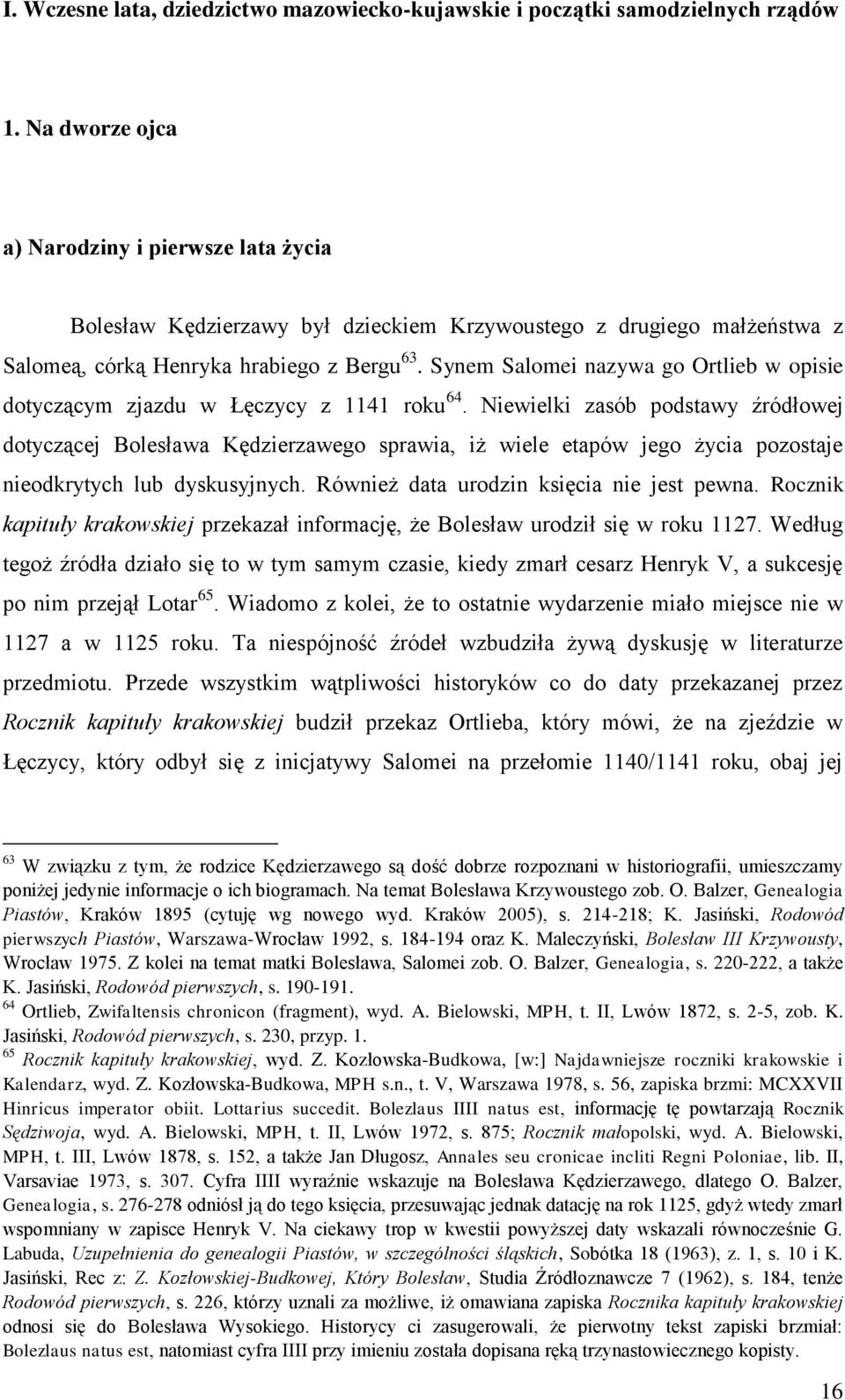 Synem Salomei nazywa go Ortlieb w opisie dotyczącym zjazdu w Łęczycy z 1141 roku 64.