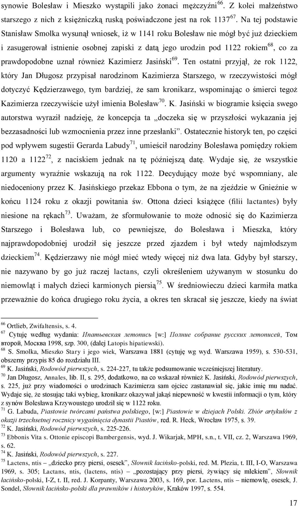 prawdopodobne uznał również Kazimierz Jasiński 69.