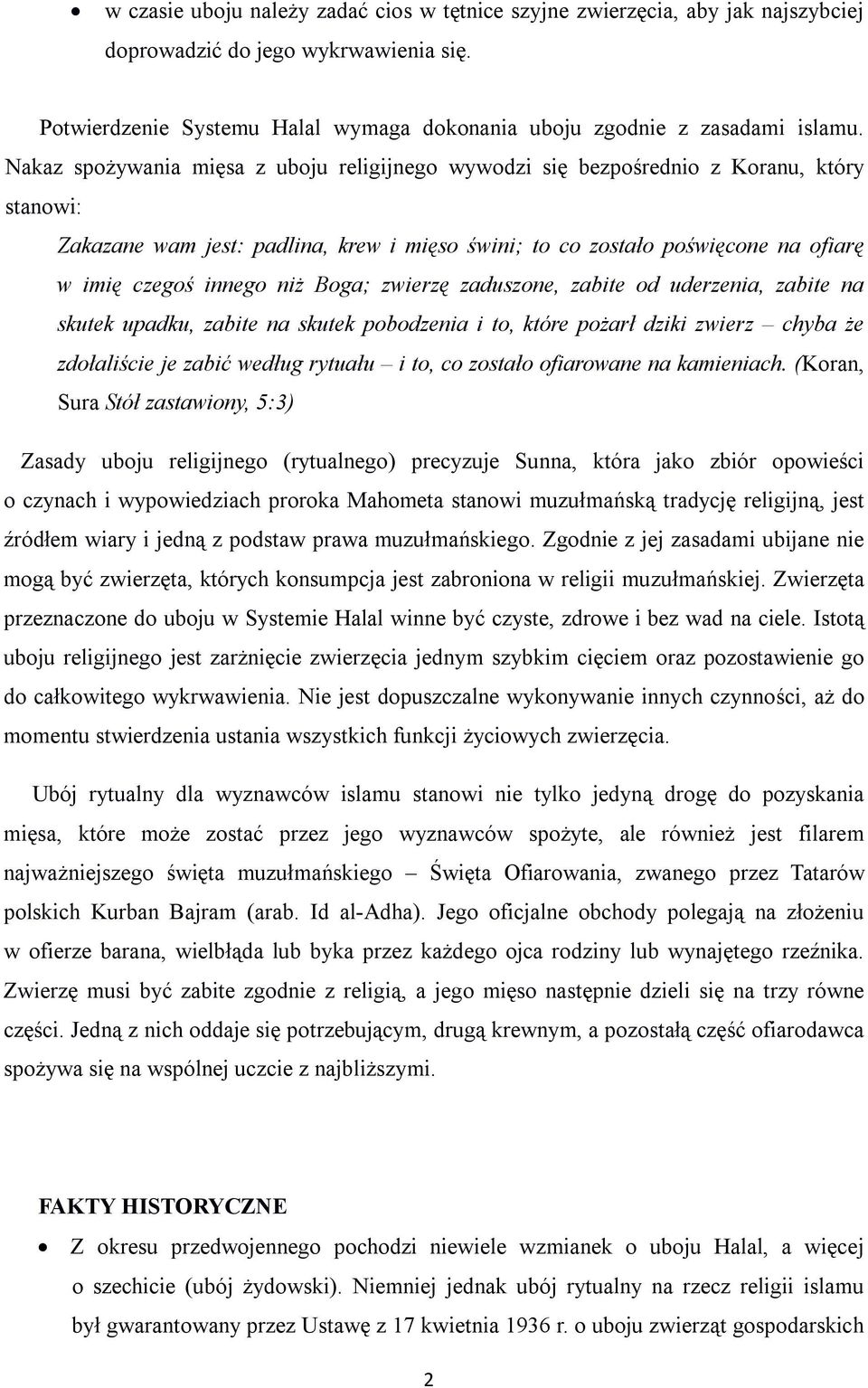niż Boga; zwierzę zaduszone, zabite od uderzenia, zabite na skutek upadku, zabite na skutek pobodzenia i to, które pożarł dziki zwierz chyba że zdołaliście je zabić według rytuału i to, co zostało