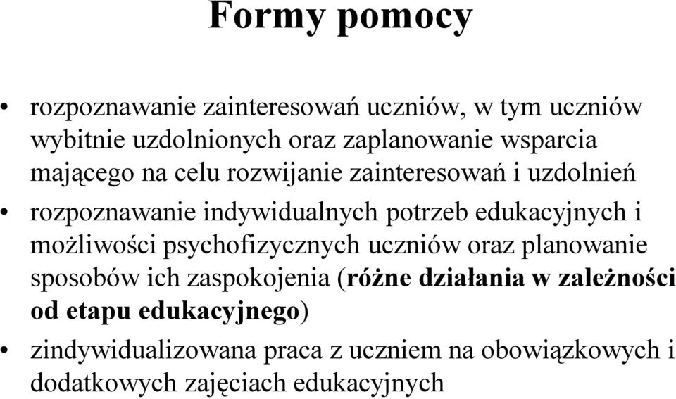 edukacyjnych i możliwości psychofizycznych uczniów oraz planowanie sposobów ich zaspokojenia (różne działania