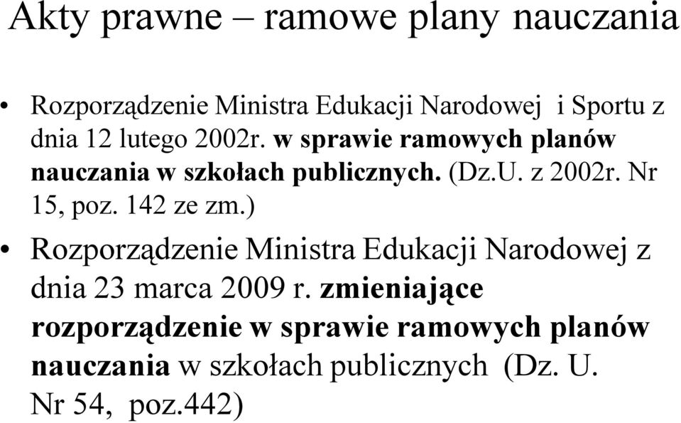 Nr 15, poz. 142 ze zm.) Rozporządzenie Ministra Edukacji Narodowej z dnia 23 marca 2009 r.