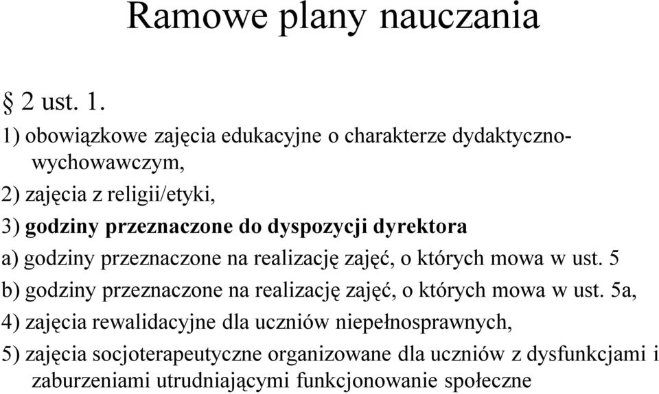 do dyspozycji dyrektora a) godziny przeznaczone na realizację zajęć, o których mowa w ust.