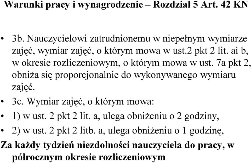 ai b, w okresie rozliczeniowym, o którym mowa w ust. 7a pkt 2, obniża się proporcjonalnie do wykonywanego wymiaru zajęć. 3c.