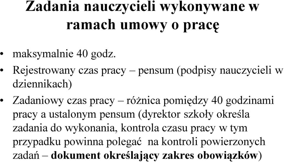 pomiędzy 40 godzinami pracy a ustalonym pensum (dyrektor szkoły określa zadania do wykonania,