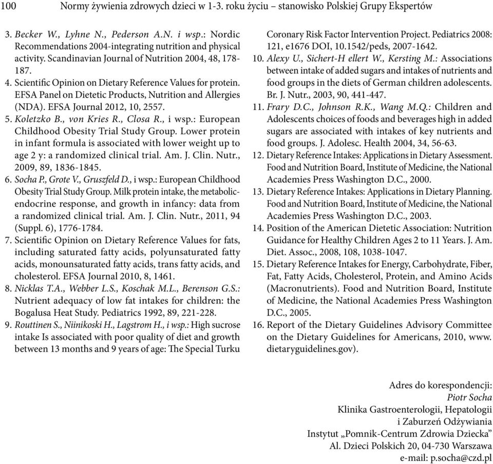 EFSA Panel on Dietetic Products, Nutrition and Allergies (NDA). EFSA Journal 2012, 10, 2557. 5. Koletzko B., von Kries R., Closa R., i wsp.: European Childhood Obesity Trial Study Group.