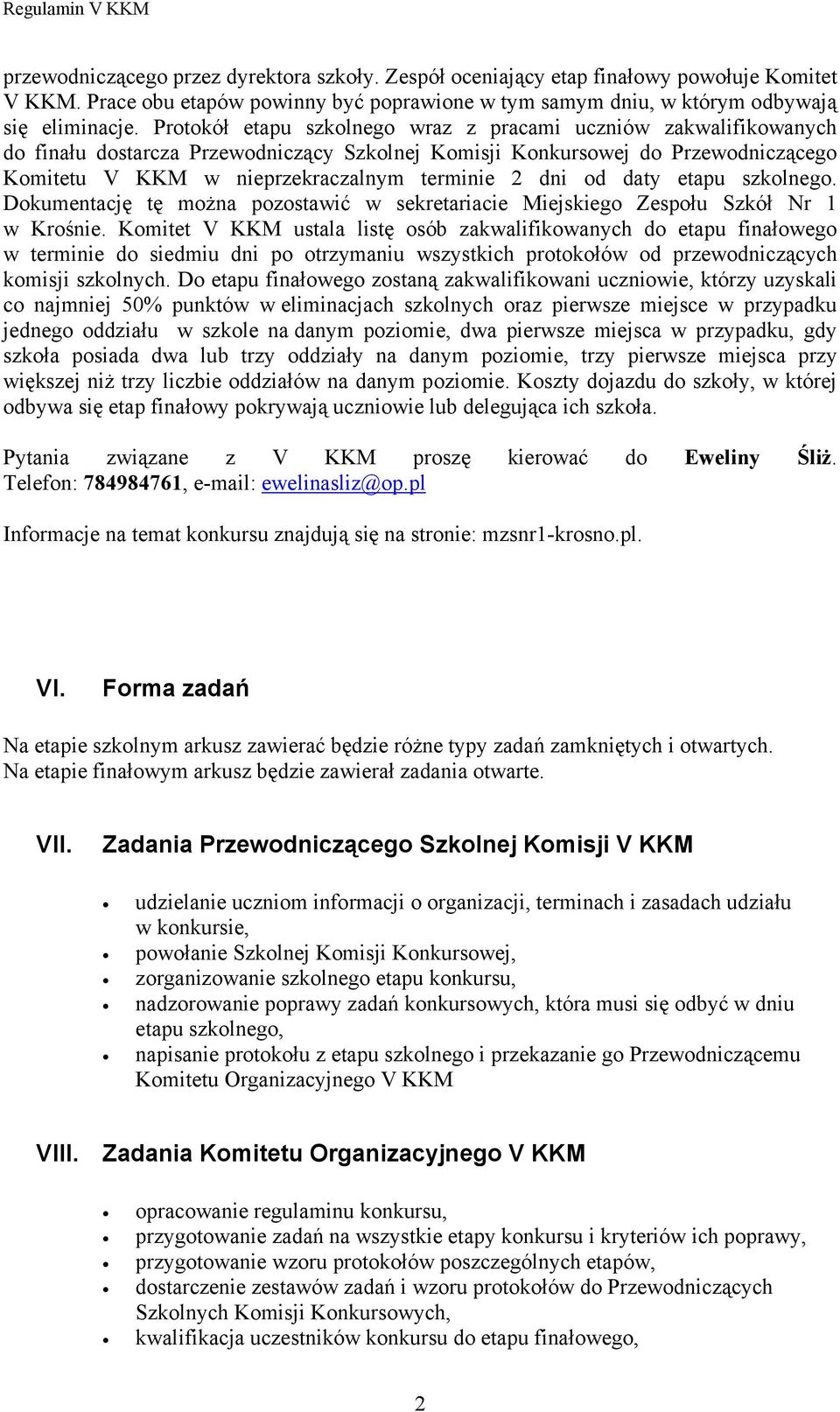 od daty etapu szkolnego. Dokumentację tę można pozostawić w sekretariacie Miejskiego Zespołu Szkół Nr 1 w Krośnie.