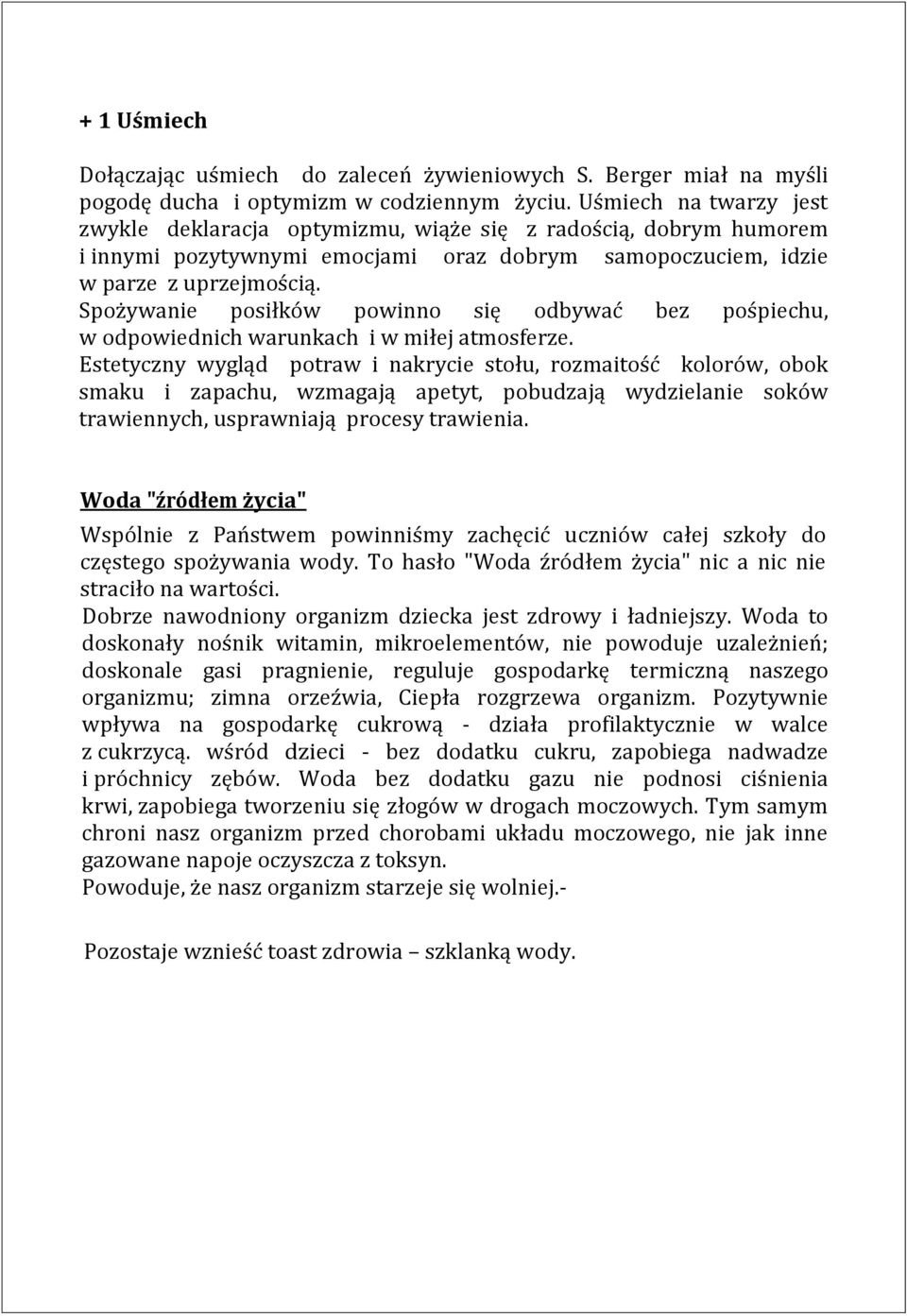 Spożywanie posiłków powinno się odbywać bez pośpiechu, w odpowiednich warunkach i w miłej atmosferze.
