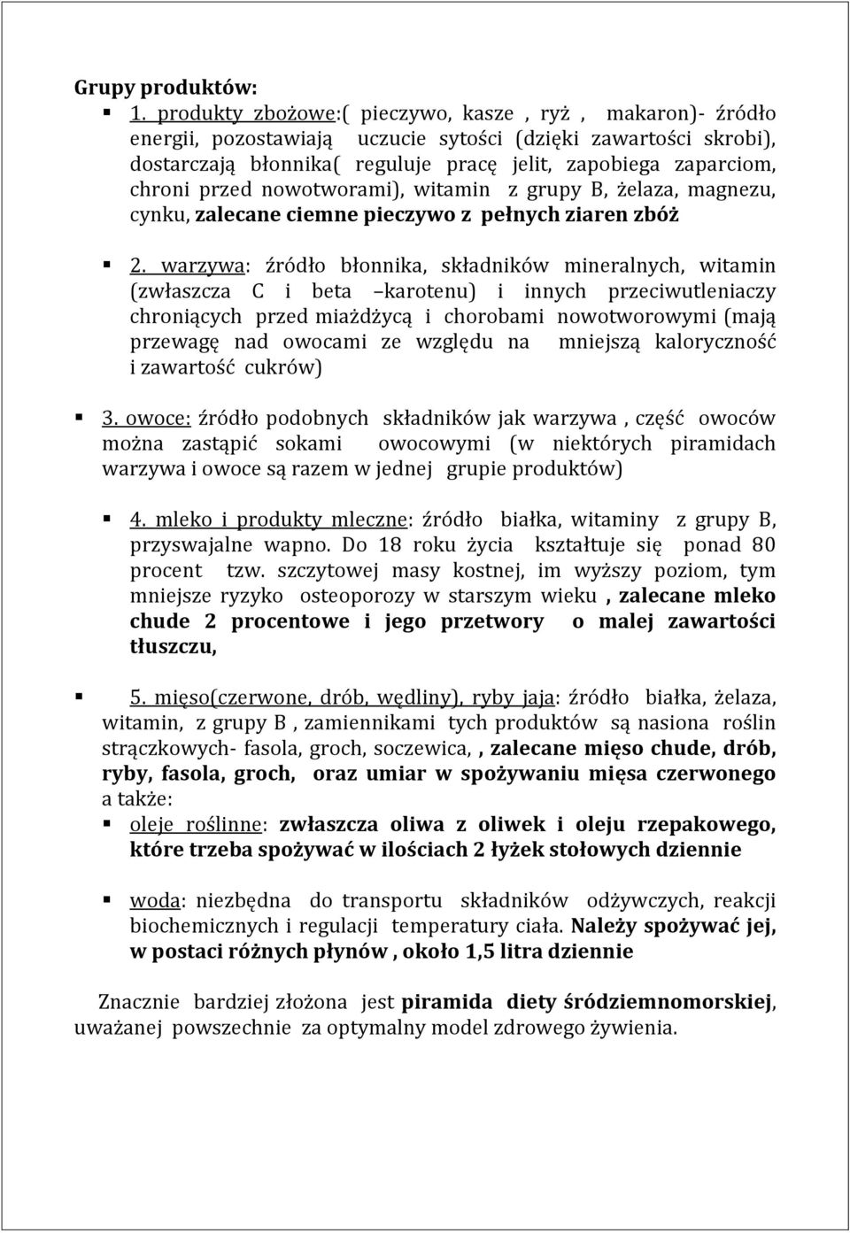 przed nowotworami), witamin z grupy B, żelaza, magnezu, cynku, zalecane ciemne pieczywo z pełnych ziaren zbóż 2.
