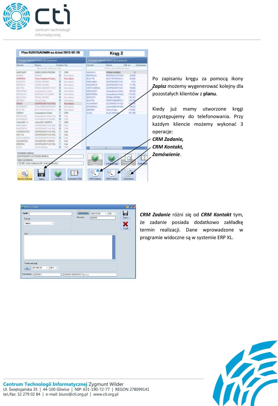 Przy każdym kliencie możemy wykonać 3 operacje: CRM Zadanie, CRM Kontakt, Zamówienie.