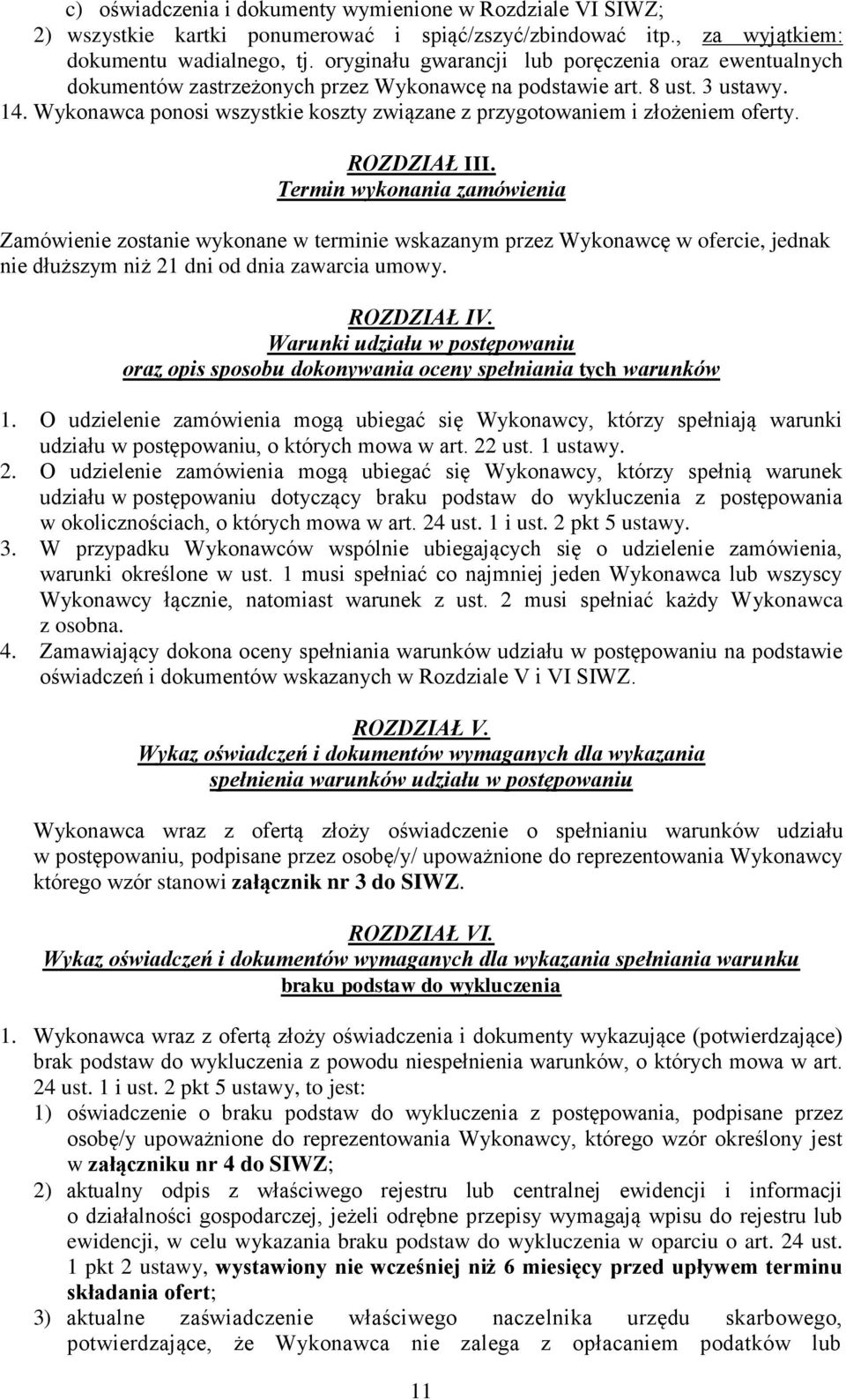 Wykonawca ponosi wszystkie koszty związane z przygotowaniem i złożeniem oferty. ROZDZIAŁ III.
