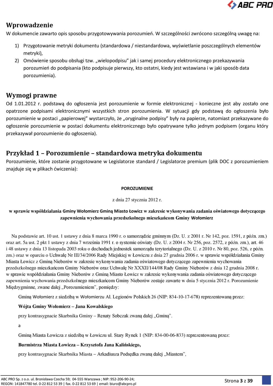 wielopodpisu jak i samej procedury elektronicznego przekazywania porozumień do podpisania (kto podpisuje pierwszy, kto ostatni, kiedy jest wstawiana i w jaki sposób data porozumienia).