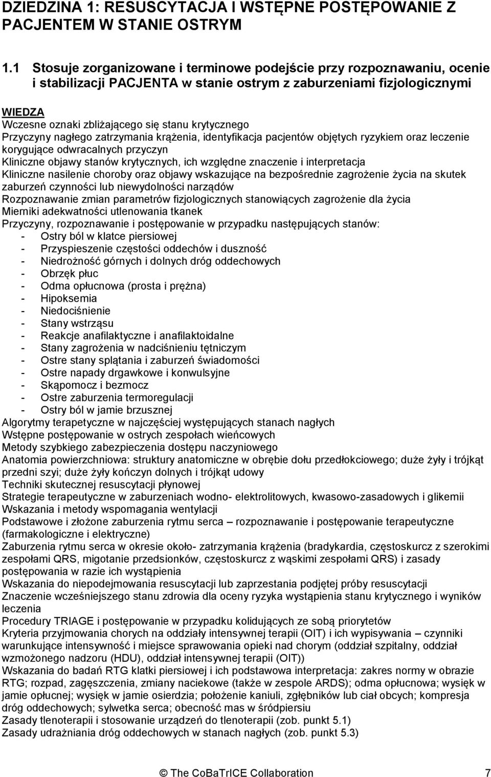 Przyczyny nagłego zatrzymania krążenia, identyfikacja pacjentów objętych ryzykiem oraz leczenie korygujące odwracalnych przyczyn Kliniczne objawy stanów krytycznych, ich względne znaczenie i