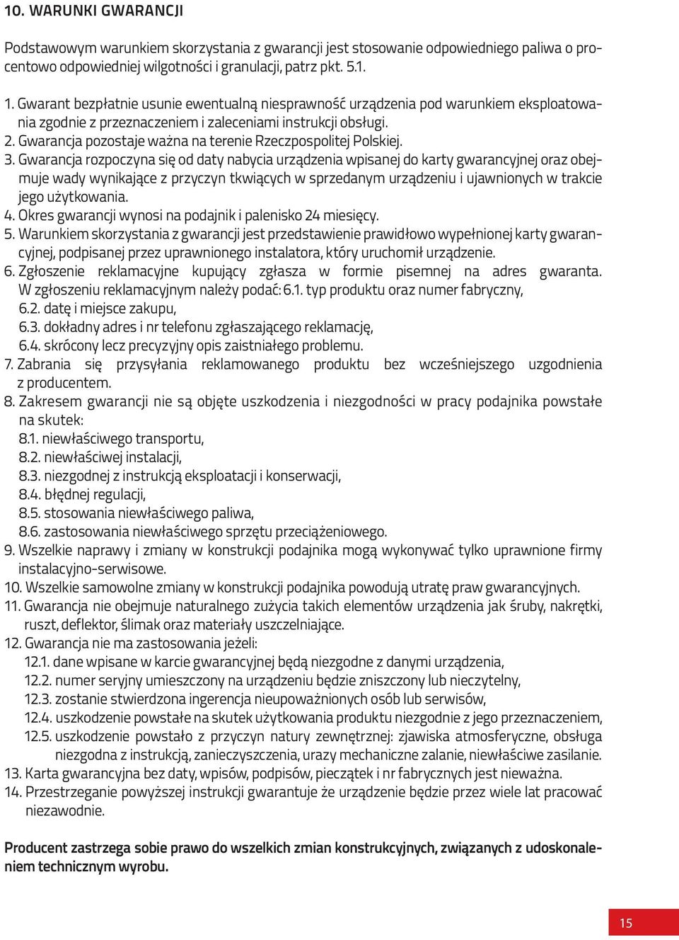 gwarancja pozostaje ważna na terenie Rzeczpospolitej Polskiej. 3.