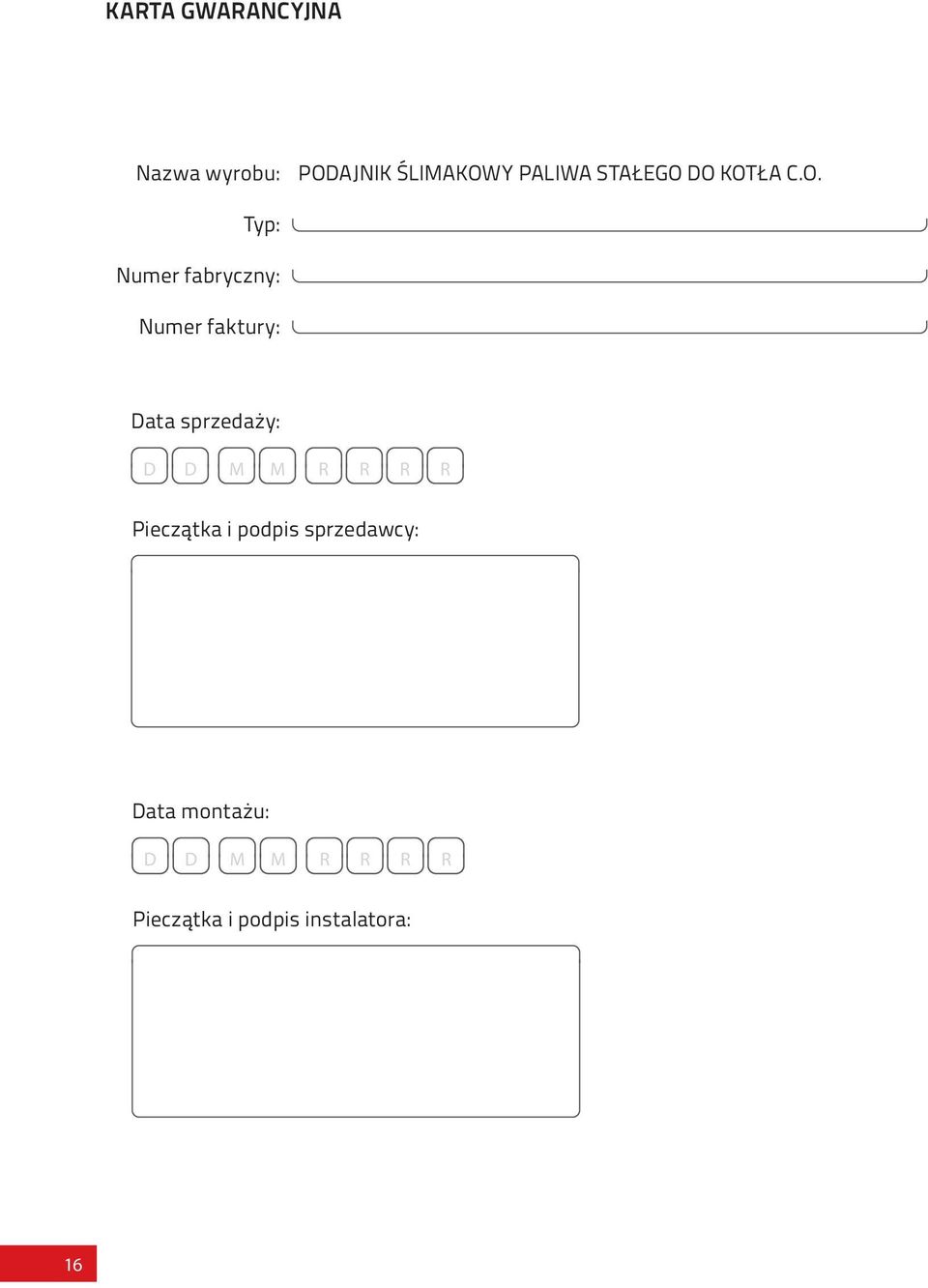 DO KOTŁA C.O. Typ: Numer fabryczny: Numer faktury: Data