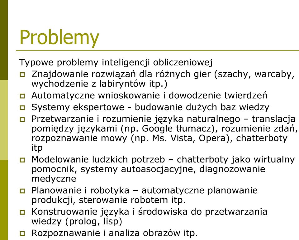 Google tłumacz), rozumienie zdań, rozpoznawanie mowy (np. Ms.