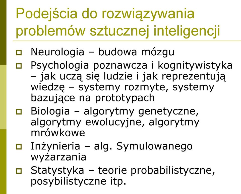 systemy bazujące na prototypach Biologia algorytmy genetyczne, algorytmy ewolucyjne, algorytmy