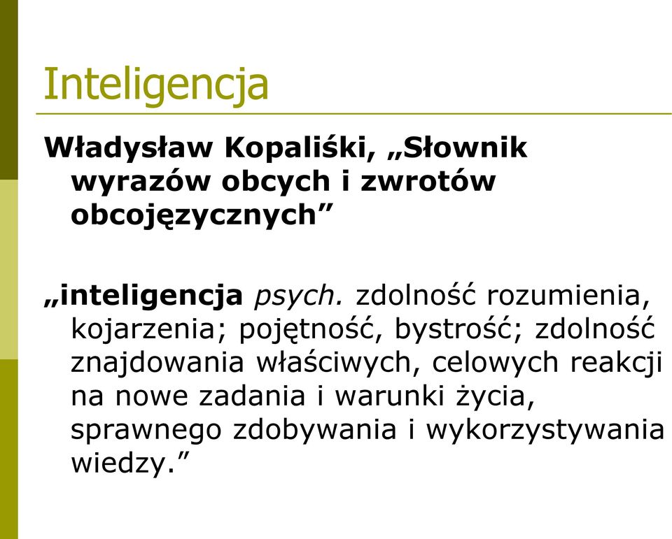 zdolność rozumienia, kojarzenia; pojętność, bystrość; zdolność