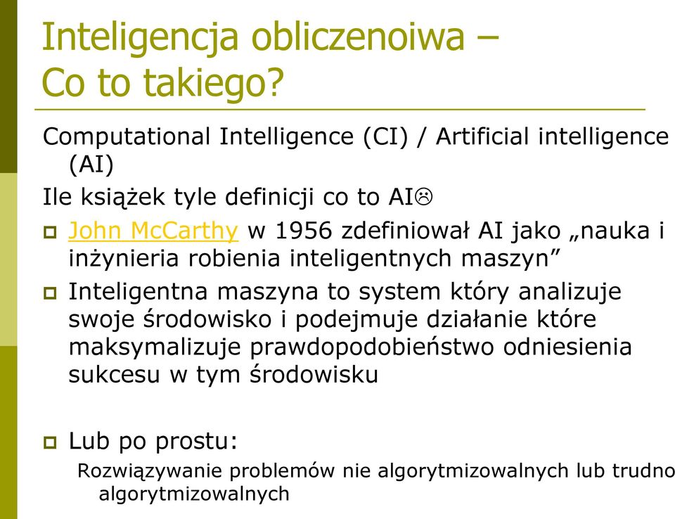 zdefiniował AI jako nauka i inżynieria robienia inteligentnych maszyn Inteligentna maszyna to system który analizuje