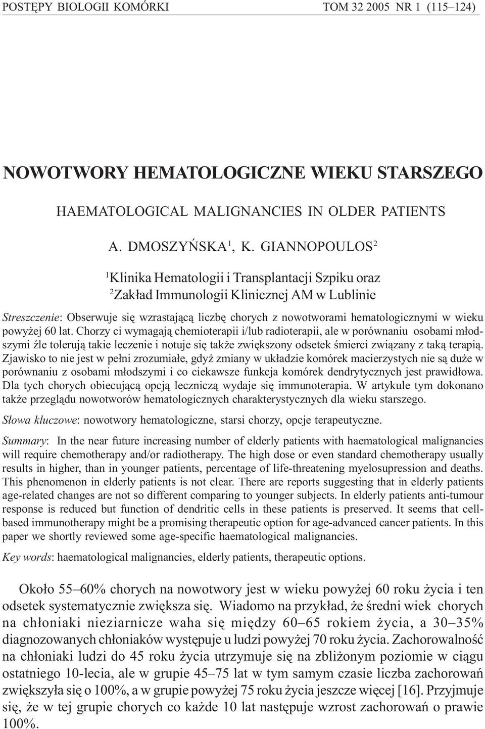 GIANNOPOULOS 2 1 Klinika Hematologii i Transplantacji Szpiku oraz 2 Zak³ad Immunologii Klinicznej AM w Lublinie Streszczenie: Obserwuje siê wzrastaj¹c¹ liczbê chorych z nowotworami hematologicznymi w