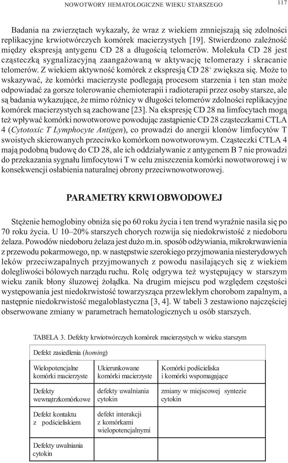 Z wiekiem aktywnoœæ komórek z ekspresj¹ CD 28 + zwiêksza siê.