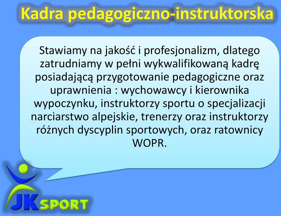 uprawnienia : wychowawcy i kierownika wypoczynku, instruktorzy sportu o specjalizacji