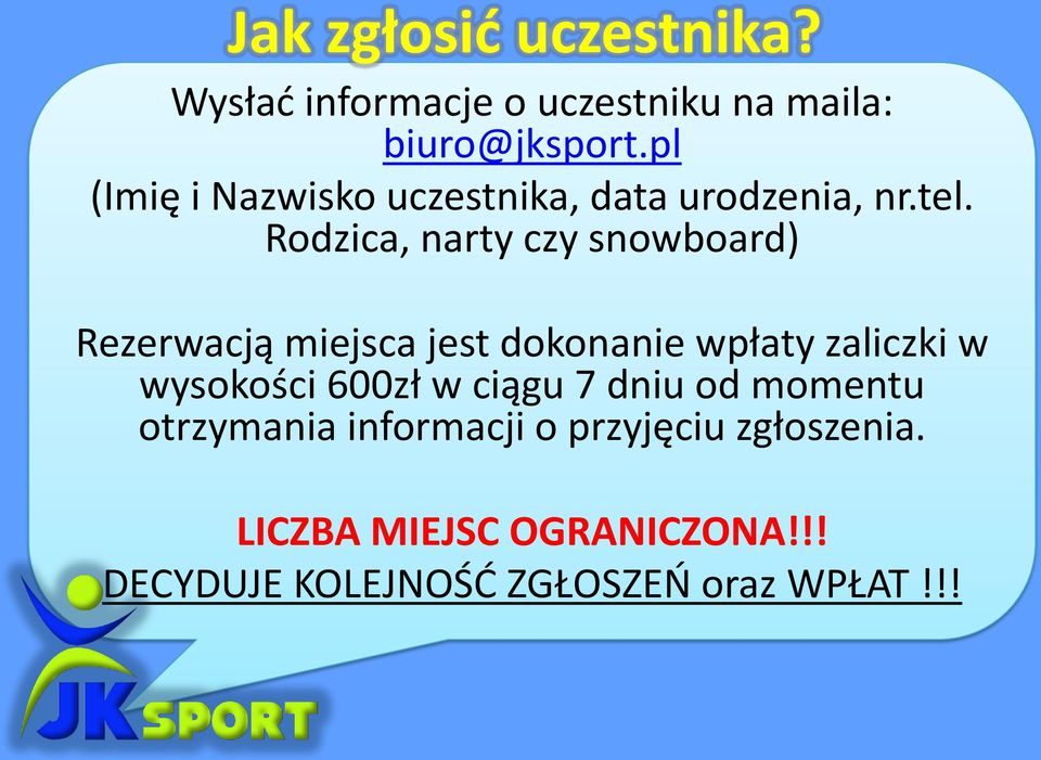 Rodzica, narty czy snowboard) Rezerwacją miejsca jest dokonanie wpłaty zaliczki w wysokości