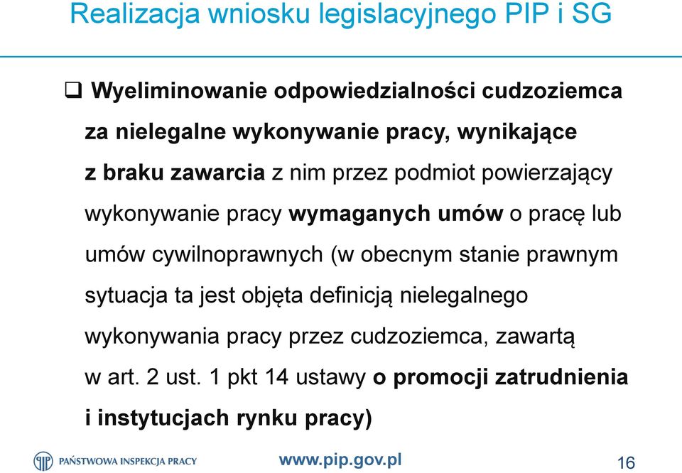 umów o pracę lub umów cywilnoprawnych (w obecnym stanie prawnym sytuacja ta jest objęta definicją nielegalnego