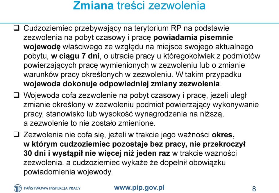 W takim przypadku wojewoda dokonuje odpowiedniej zmiany zezwolenia.