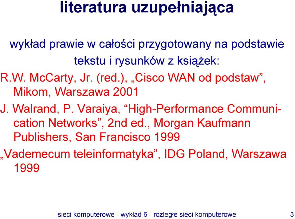 Varaiya, High-Performance Communication Networks, 2nd ed.