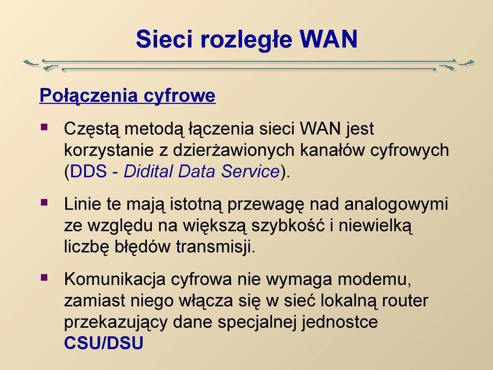 Linie te mają istotną przewagę nad analogowymi ze względu na większą szybkość i niewielką