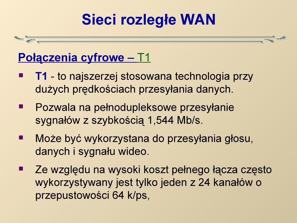 Może być wykorzystana do przesyłania głosu, danych i sygnału wideo.