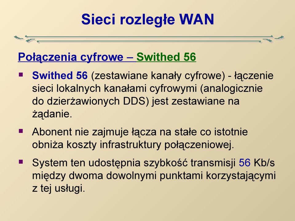 Abonent nie zajmuje łącza na stałe co istotnie obniża koszty infrastruktury połączeniowej.